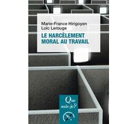 Le Harcèlement moral au travail - Marie-France Hirigoyen - Que Sais-Je - Poche - Etude