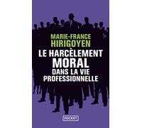 Le harcèlement moral dans la vie professionnelle Le harcèlement moral, démêler le vrai du faux - Marie-France Hirigoyen - Pocket - Poche - Essai