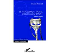 Le harcèlement moral dans l'enseignement Sévices publics - Daniel Arnaud - L'harmattan - broché - Essai