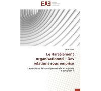 Le Harcèlement Organisationnel : Des Relations Sous Emprise