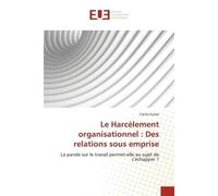 Le harcèlement organisationnel : des relations sous emprise Des relations sous emprise - GUHEL-C - Universitaires Europeennes - broché - Etude