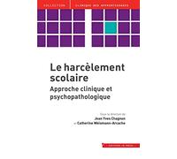 Le Harcèlement Scolaire - Approche Clinique Et Psychopathologique