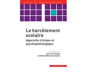 Le harcèlement scolaire Approche clinique et psychopathologique - Jean-Yves Chagnon - In Press Eds - broché - Essai