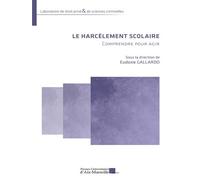 Le harcèlement scolaire Comprendre pour agir - Eudoxie Gallardo - Presses Universitaires D'aix-Marseille - broché - Guide