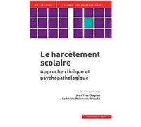 Le Harcèlement Scolaire - Approche Clinique Et Psychopathologique