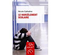 Le Harcèlement scolaire - Nicole Catheline - Que Sais-Je - Poche - Essai