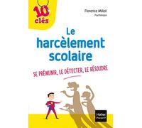 Le harcèlement scolaire: Se prémunir, le détecter, le résoudre