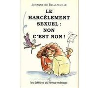 le harcelement sexuel non c est non Bellefeuille J De (Auteur)