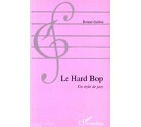 Le hard bop Un style de jazz - Roland Guillon - L'harmattan - broché - Livre