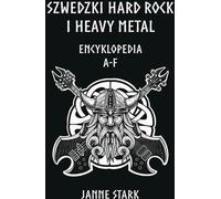 Le hard rock et le heavy metal suédois. Encyclopédie A-F