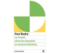 Le hardi chez les vaudois et autres histoires Paul Budry (Auteur)