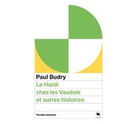Le hardi chez les vaudois et autres histoires - Paul Budry - Florides Helvetes - Poche - Roman