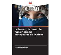 Le harem, le bazar, le fumoir comme métaphores de l'Orient