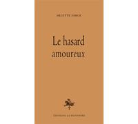 Le hasard amoureux - Arlette Farge - La Pionniere - broché - Essai