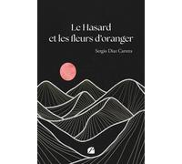 Le Hasard et les fleurs d'oranger - Sergio Diaz Carrera - Du Pantheon Eds - broché - Témoignage