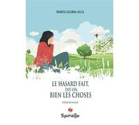 Le hasard fait, dit-on, bien les choses - Marta Gloria Alca - Spinelle Eds - broché - Témoignage