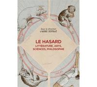 Le hasard - Littérature, arts, sciences, philosophie Anne Duprat (Directeur éditorial)