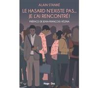 Le hasard n'existe pas... Je l'ai rencontré ! Alain Stanké (Auteur)