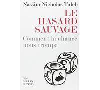 Le hasard sauvage : Comment la chance nous trompe