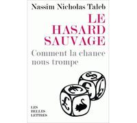Le Hasard sauvage Comment la chance nous trompe - Nassim Nicholas Taleb - Belles Lettres - broché - Essai