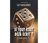 LE HASARD: SI TOUT ÉTAIT DÉJÀ ÉCRIT ? ou pas ?