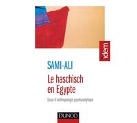 Le Haschisch en Egypte - Essai d'anthropologie psychanalytique - Mahmoud Sami-Ali - Dunod - Livre