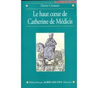 Le Haut coeur de Catherine de Médicis