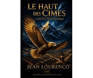 Le Haut de Cimes: L'Aigle et le Temps des Hommes