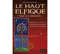 Le haut elfique pour les débutants contenant tout ce qui est nécessaire pour comprendre la langue quenya de J.R.R Tolkien