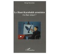 Le Haut-Karabakh Arménien - Un Etat Virtuel ?