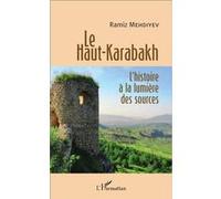 Ramiz Mehdiyev – Le Haut-Karabakh : L'histoire à la lumière des sources – Essai – Broché