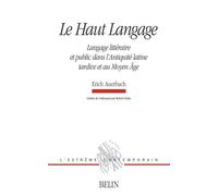 Le Haut Langage Langage littéraire et public dans l'Antiquité latine tardive et au Moyen Âge - Michel Deguy - Belin - broché - Etude