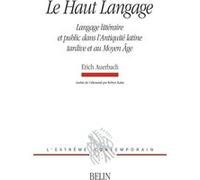 Le Haut Langage Michel Deguy (Collection dirigée par), Erich Auerbach (Auteur), Robert Kahn (Auteur)