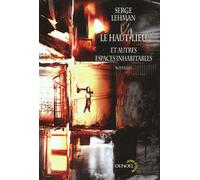 Le Haut-Lieu et autres espaces inhabitables - Serge Lehman - Denoël - broché - Roman