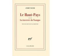 André Velter – Le Haut-Pays / La Traversée du Tsangpo – Suivi – Broché – Gallimard