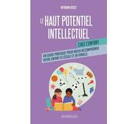 Le Haut Potentiel Intellectuel Chez L'enfant - Un Guide Pratique Pour Mieux Accompagner Votre Enfant À L?École Et En Famille