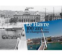 Le Havre, 100 Ans De Changements (T2) Volume 2 - HATE Daniel - Des Falaises - relié - Beau livre