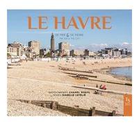 Le Havre - De mer & de pierre Chanel Koehl (Photographie), Isabelle Letelie (Auteur)