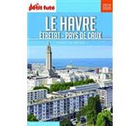 LE HAVRE - ETRETAT - PAYS DE CAUX 2019/2020 Carnet Petit Futé
