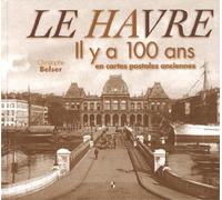 Le Havre : Il y a 100 ans en cartes postales anciennes