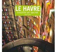 Le Havre insolite et secret
