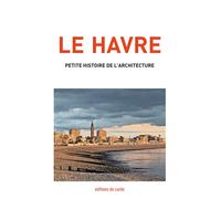 Le Havre, petite histoire de l'architecture - Félicien Carli - Cardo Editions Du - relié - Guide