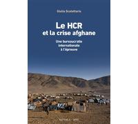 Le HCR et la crise afghane. Une bureaucratie internationale à l'épreuve - Giulia Scalettaris - Karthala - broché - Essai