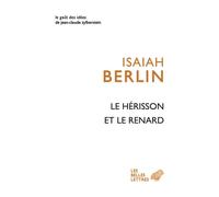 Le Hérisson et le Renard Essai sur la vision de l’Histoire de Tolstoï - Isaiah Berlin - Belles Lettres - broché - Essai