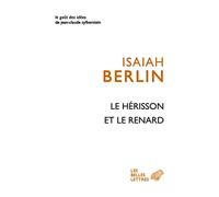 Le Renard Et Le Hérisson - Essai Sur La Vision De L?Histoire De Tolstoï. Suivi De L'originalité De Machiavel