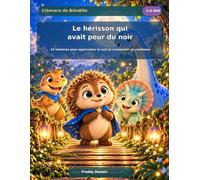 Le hérisson qui avait peur du noir - 24 histoires pour apprivoiser la nuit et s’endormir en confiance - Pour les enfants de 3 à 6 ans - Grand format, tout en couleurs