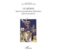 Le Héros dans les productions littéraires pour la jeunesse - Laurent Déom - L'harmattan - broché - Essai