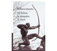 Le héros, le monstre, la mort - Efi Papavassilopoulou - Du Pantheon Eds - broché - Essai