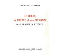 Le Héros, sa liberté et son efficacité, de Garnier à Rotrou - Micheline Sakharoff - Nizet - broché - Essai