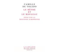 Le Hêtre Et Le Bouleau - Essai Sur La Tristesse Européenne Suivi De L'utopie Linguistique Ou La Pédagogie Du Vertige